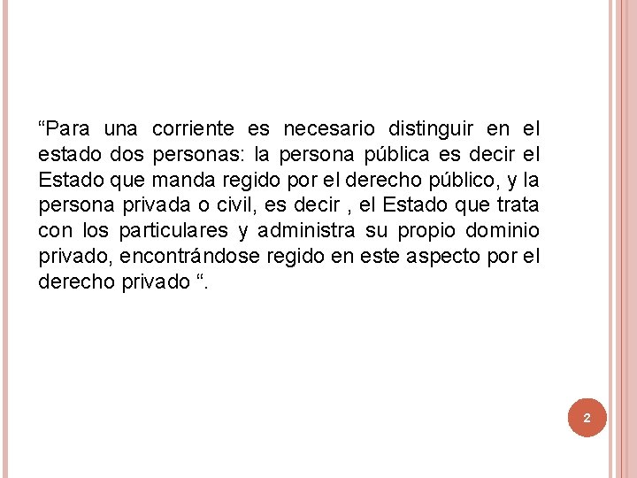 “Para una corriente es necesario distinguir en el estado dos personas: la persona pública “Para una corriente es necesario distinguir en el estado dos personas: la persona pública
