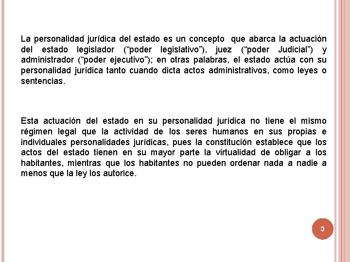 La personalidad jurídica del estado es un concepto que abarca la actuación del estado La personalidad jurídica del estado es un concepto que abarca la actuación del estado