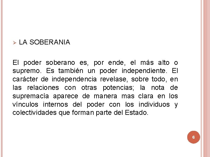 Ø LA SOBERANIA El poder soberano es, por ende, el más alto o supremo. Ø LA SOBERANIA El poder soberano es, por ende, el más alto o supremo.