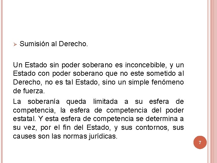 Ø Sumisión al Derecho. Un Estado sin poder soberano es inconcebible, y un Estado Ø Sumisión al Derecho. Un Estado sin poder soberano es inconcebible, y un Estado