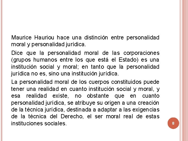 Maurice Hauriou hace una distinción entre personalidad moral y personalidad jurídica. Dice que la Maurice Hauriou hace una distinción entre personalidad moral y personalidad jurídica. Dice que la