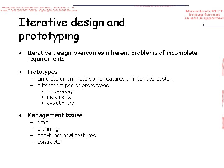 Iterative design and prototyping • Iterative design overcomes inherent problems of incomplete requirements •