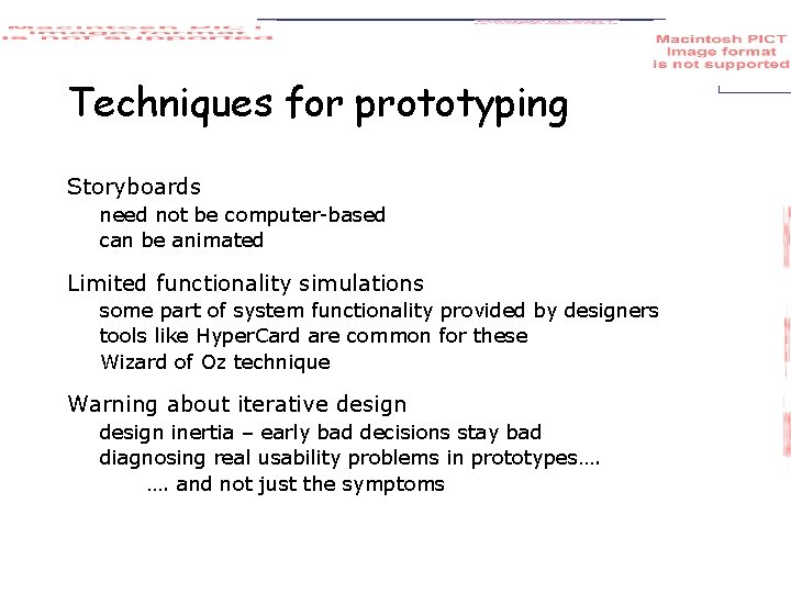 Techniques for prototyping Storyboards need not be computer-based can be animated Limited functionality simulations