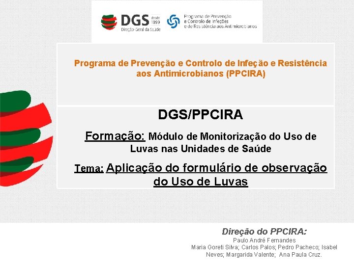  Programa de Prevenção e Controlo de Infeção e Resistência aos Antimicrobianos (PPCIRA) DGS/PPCIRA