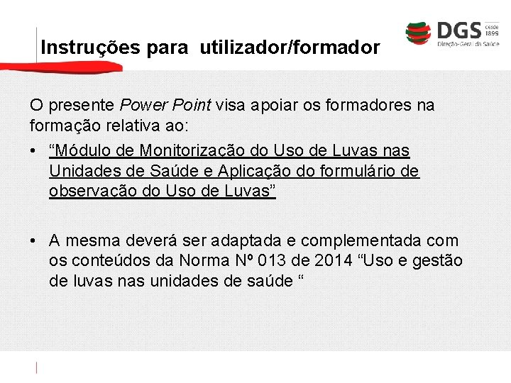 Instruções para utilizador/formador O presente Power Point visa apoiar os formadores na formação relativa
