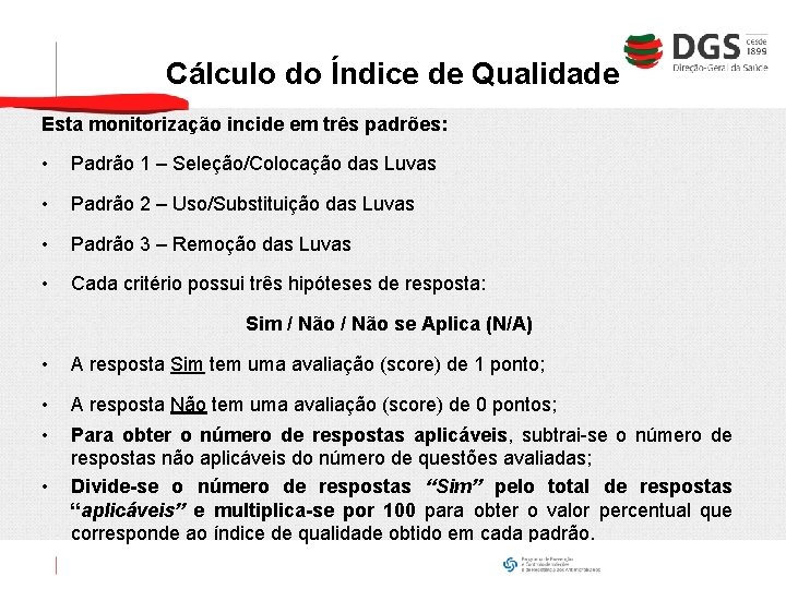 Cálculo do Índice de Qualidade Esta monitorização incide em três padrões: • Padrão 1