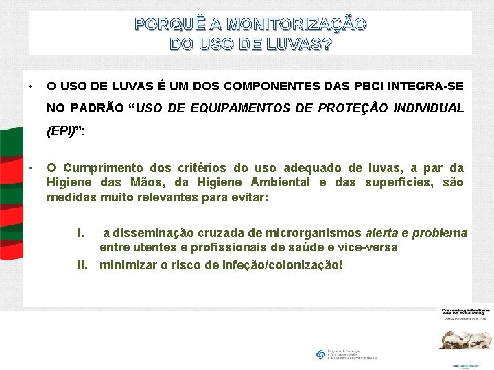 PORQUÊ A MONITORIZAÇÃO DO USO DE LUVAS? • O USO DE LUVAS É UM