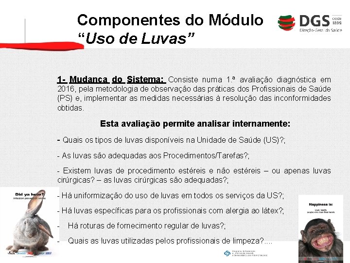 Componentes do Módulo “Uso de Luvas” 1 - Mudança do Sistema: Consiste numa 1.