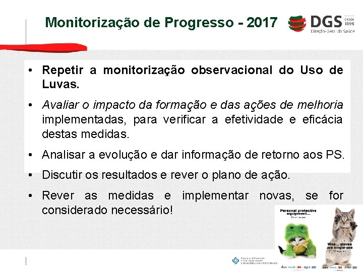 Monitorização de Progresso - 2017 • Repetir a monitorização observacional do Uso de Luvas.