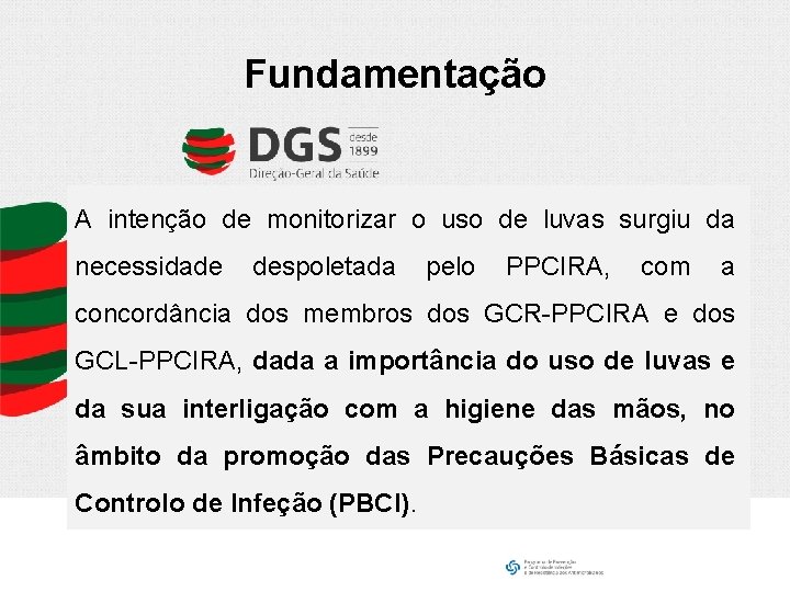 Fundamentação A intenção de monitorizar o uso de luvas surgiu da necessidade despoletada pelo