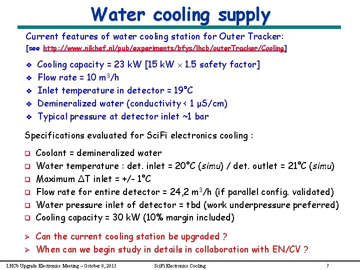 Water cooling supply Current features of water cooling station for Outer Tracker: [see http: