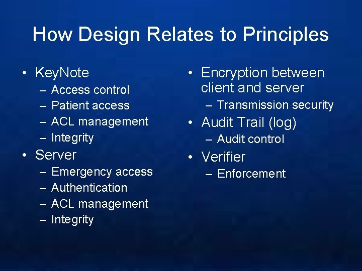 How Design Relates to Principles • Key. Note – – Access control Patient access