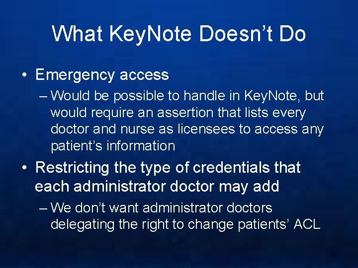 What Key. Note Doesn’t Do • Emergency access – Would be possible to handle