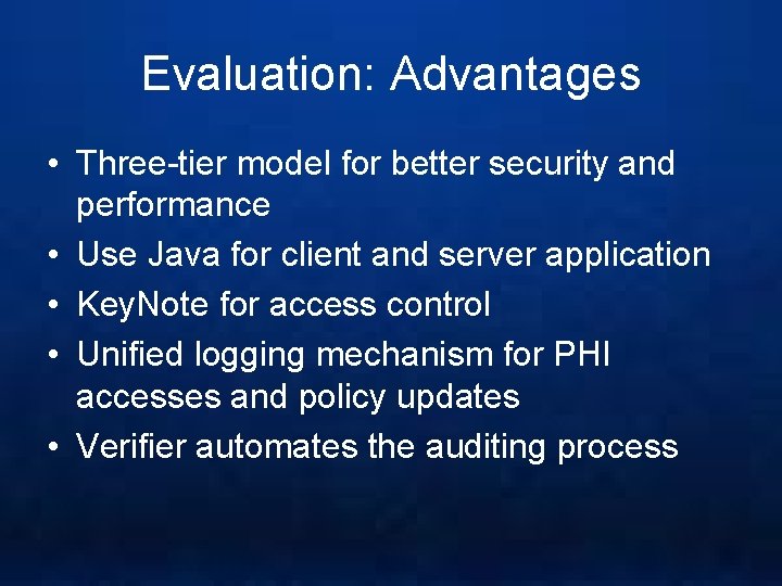 Evaluation: Advantages • Three-tier model for better security and performance • Use Java for