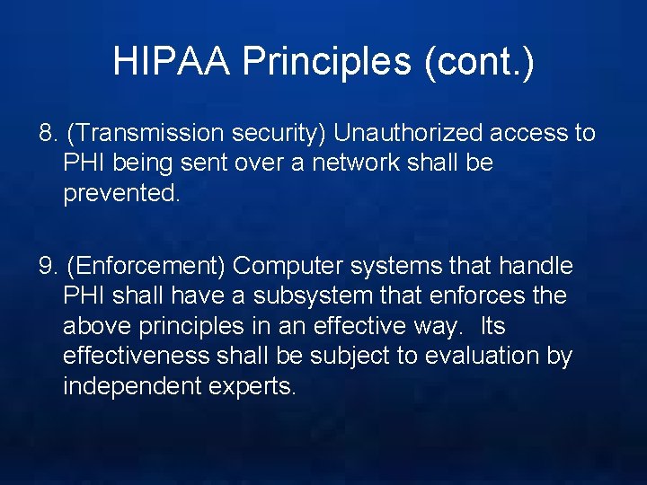 HIPAA Principles (cont. ) 8. (Transmission security) Unauthorized access to PHI being sent over