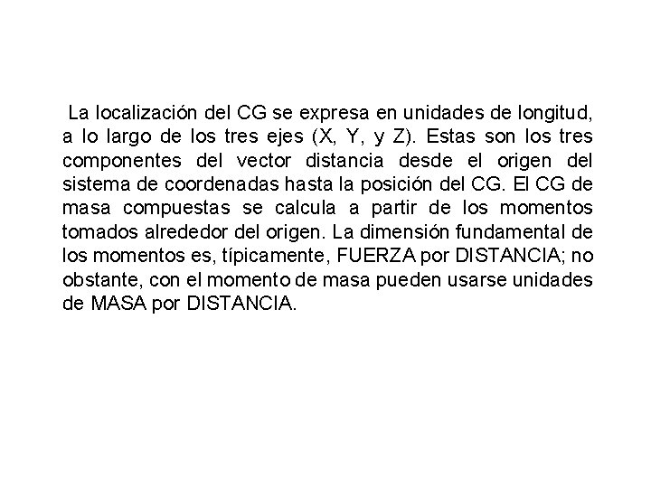  La localización del CG se expresa en unidades de longitud, a lo largo