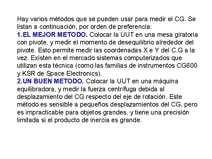 Hay varios métodos que se pueden usar para medir el CG. Se listan a