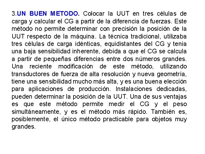 3. UN BUEN METODO. Colocar la UUT en tres células de carga y calcular