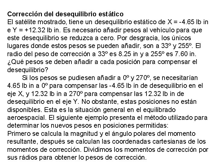 Corrección del desequilibrio estático El satélite mostrado, tiene un desequilibrio estático de X =