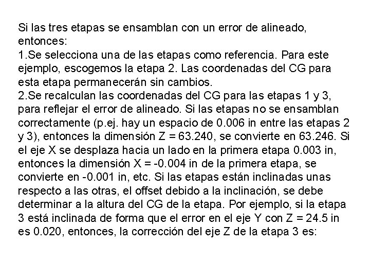 Si las tres etapas se ensamblan con un error de alineado, entonces: 1. Se