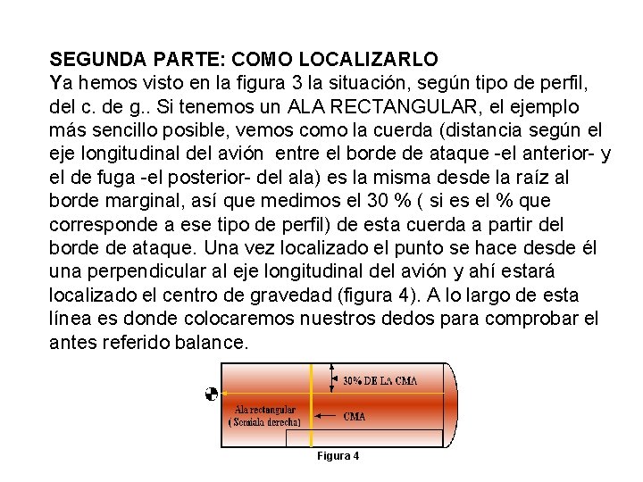 SEGUNDA PARTE: COMO LOCALIZARLO Ya hemos visto en la figura 3 la situación, según