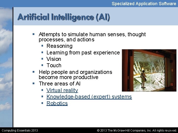 Specialized Application Software § Attempts to simulate human senses, thought processes, and actions §