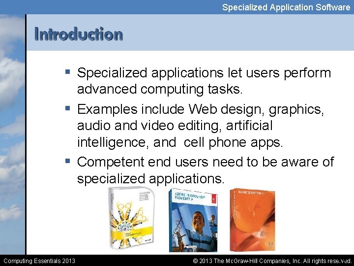 Specialized Application Software § Specialized applications let users perform advanced computing tasks. § Examples