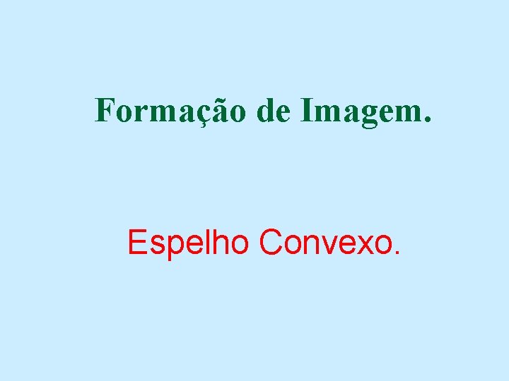 Formação de Imagem. Espelho Convexo. 