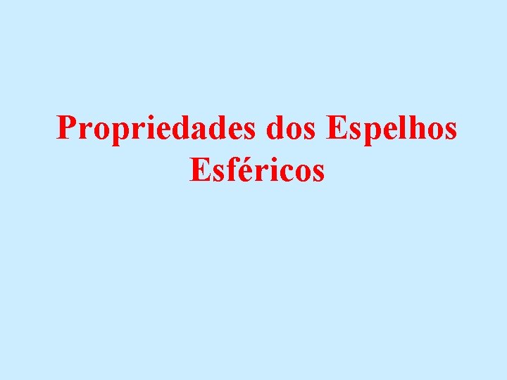 Propriedades dos Espelhos Esféricos 