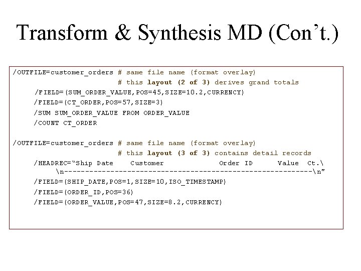 Transform & Synthesis MD (Con’t. ) /OUTFILE=customer_orders # same file name (format overlay) #