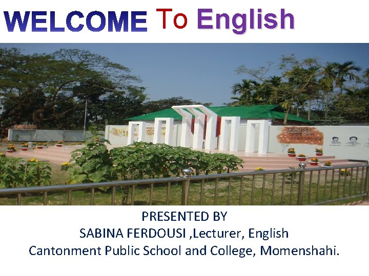 To English Class Cclass PRESENTED BY SABINA FERDOUSI , Lecturer, English Cantonment Public School