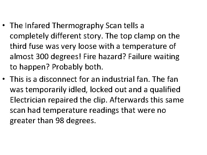  • The Infared Thermography Scan tells a completely different story. The top clamp