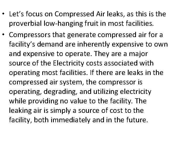 • Let’s focus on Compressed Air leaks, as this is the proverbial low-hanging