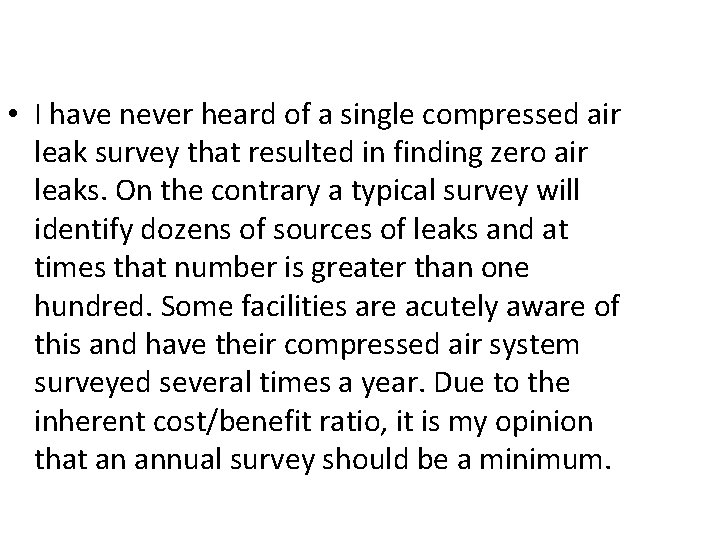  • I have never heard of a single compressed air leak survey that