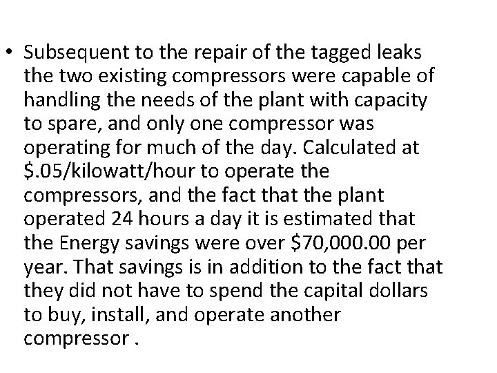  • Subsequent to the repair of the tagged leaks the two existing compressors