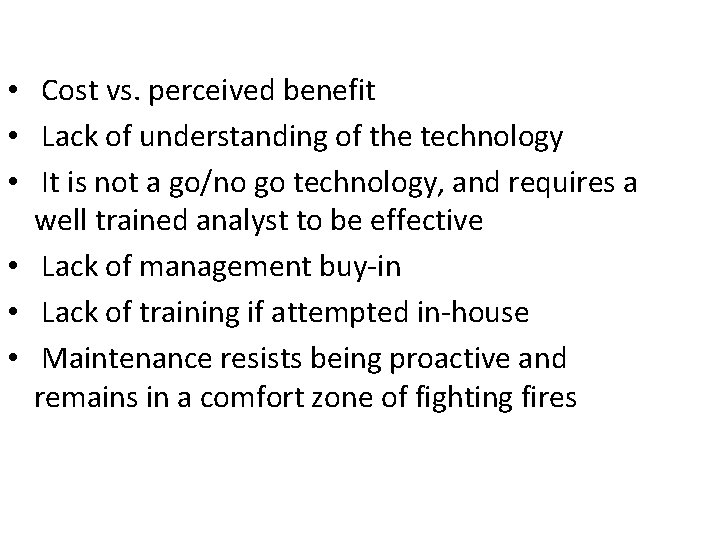  • Cost vs. perceived benefit • Lack of understanding of the technology •