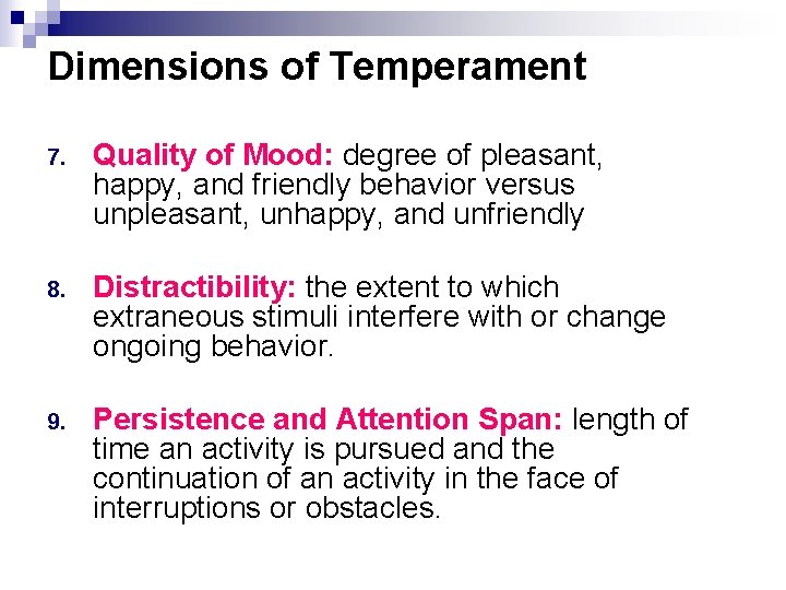 Dimensions of Temperament 7. Quality of Mood: degree of pleasant, happy, and friendly behavior