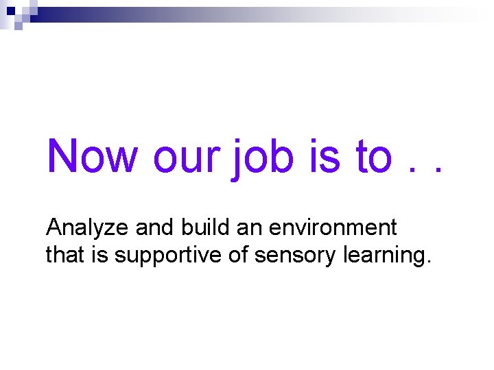 Now our job is to. . Analyze and build an environment that is supportive