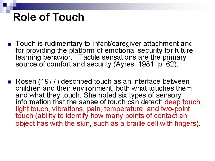 Role of Touch n Touch is rudimentary to infant/caregiver attachment and for providing the