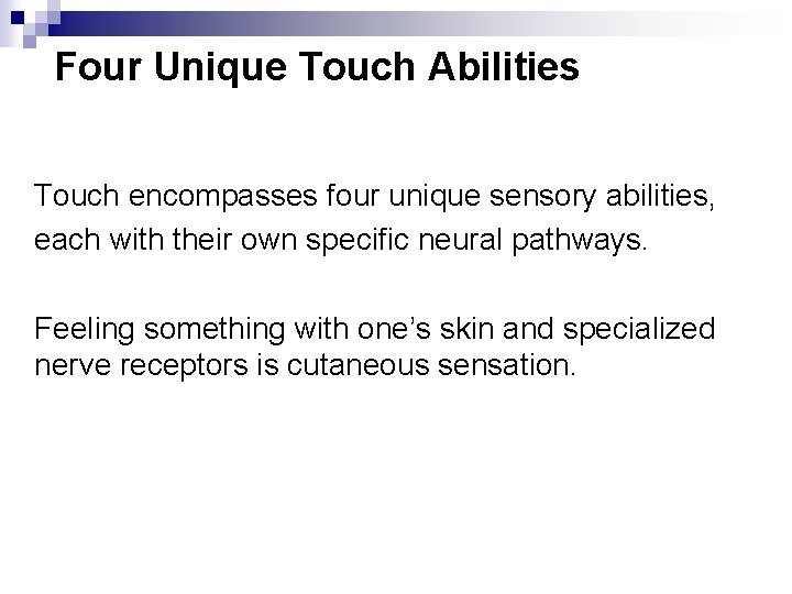 Four Unique Touch Abilities Touch encompasses four unique sensory abilities, each with their own