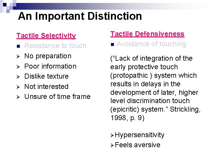 An Important Distinction Tactile Selectivity n Resistance to touch Ø No preparation Ø Poor