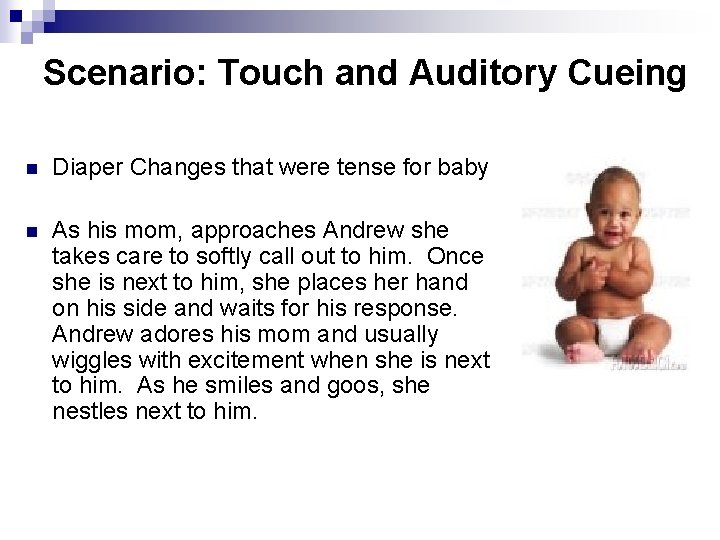 Scenario: Touch and Auditory Cueing n Diaper Changes that were tense for baby n