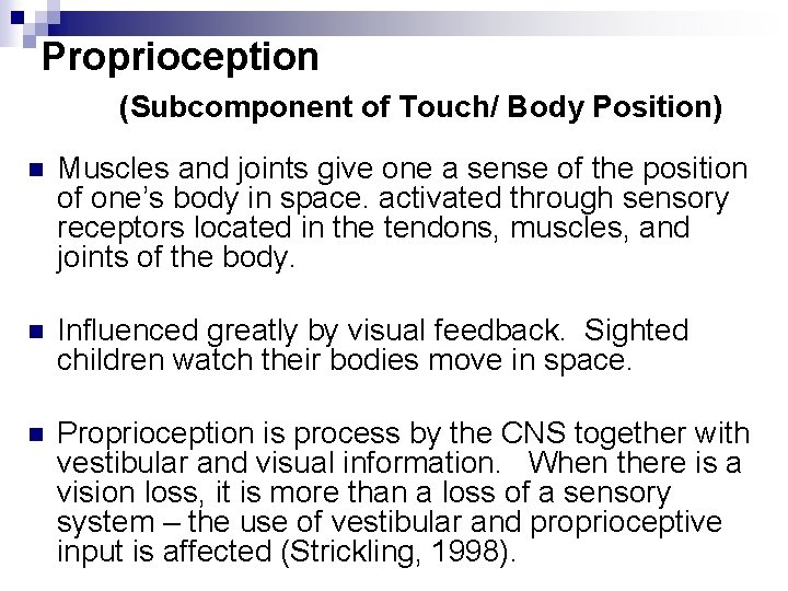 Proprioception (Subcomponent of Touch/ Body Position) n Muscles and joints give one a sense