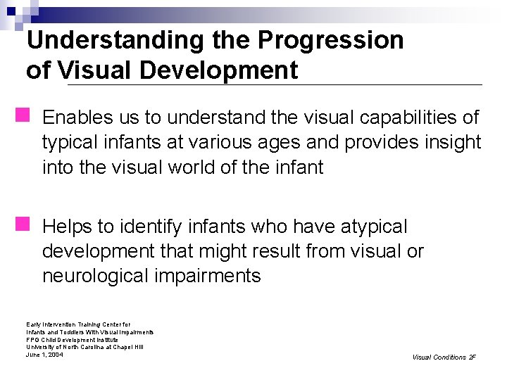 Understanding the Progression of Visual Development n Enables us to understand the visual capabilities