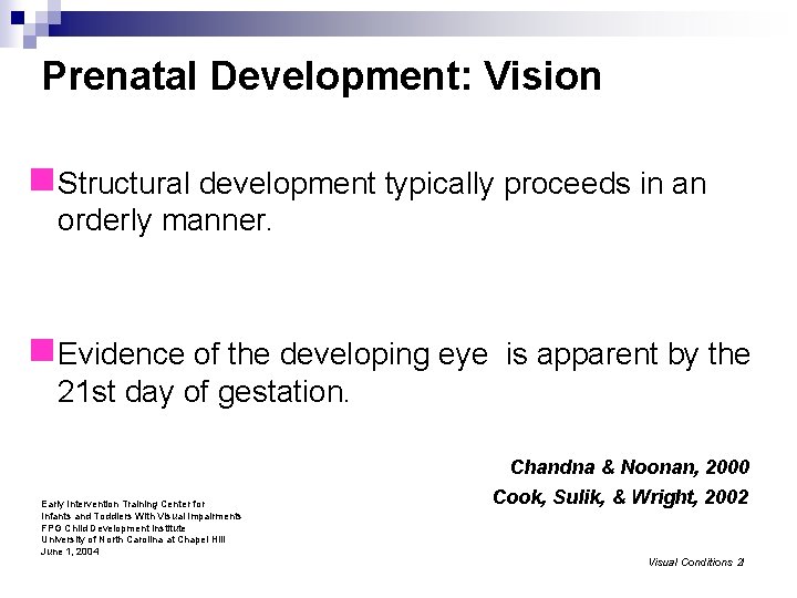 Prenatal Development: Vision n. Structural development typically proceeds in an orderly manner. n. Evidence