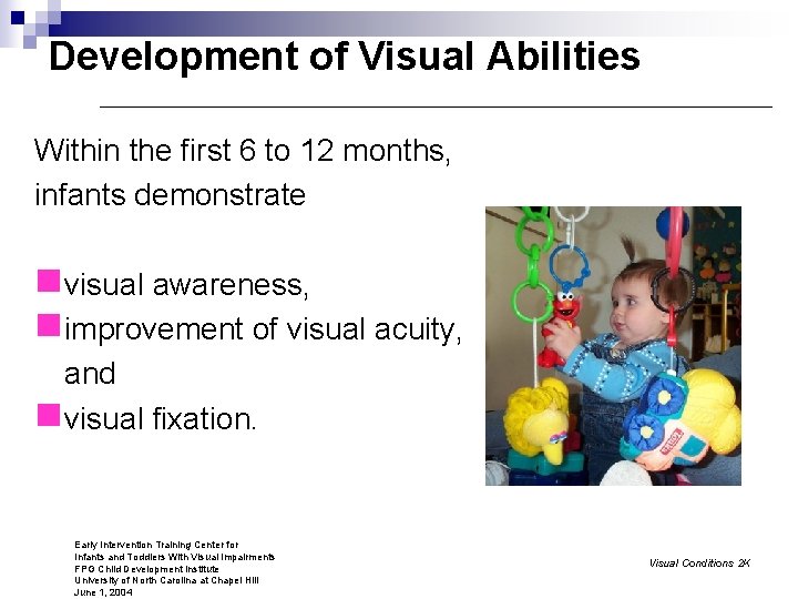 Development of Visual Abilities Within the first 6 to 12 months, infants demonstrate nvisual