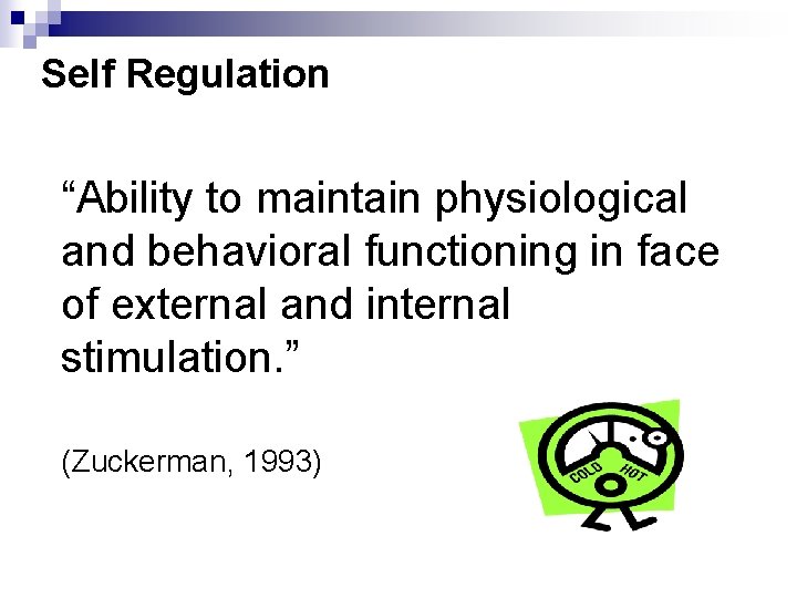 Self Regulation “Ability to maintain physiological and behavioral functioning in face of external and