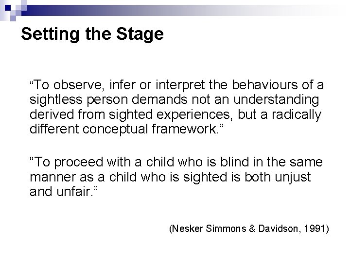 Setting the Stage “To observe, infer or interpret the behaviours of a sightless person