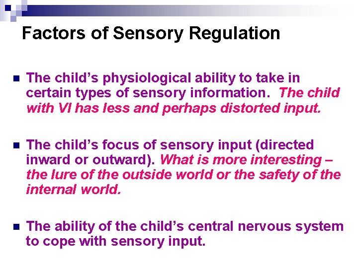 Factors of Sensory Regulation n The child’s physiological ability to take in certain types