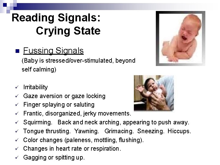 Reading Signals: Crying State n Fussing Signals (Baby is stressed/over-stimulated, beyond self calming) ü